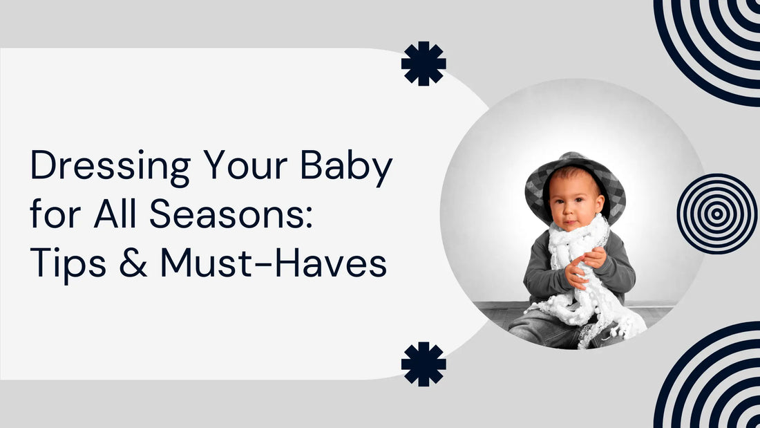 Dressing Your Baby for All Seasons:  Tips & Must-Haves - HelloLoomi