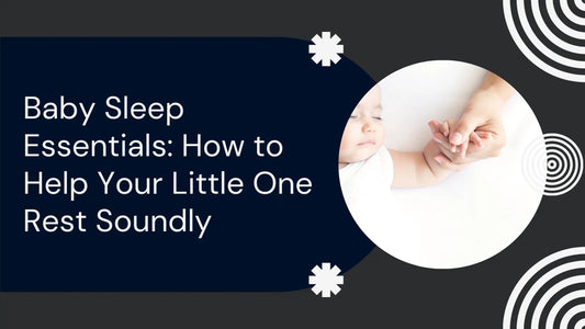 Baby Sleep Essentials: How to Help Your Little One Rest Soundly - HelloLoomi