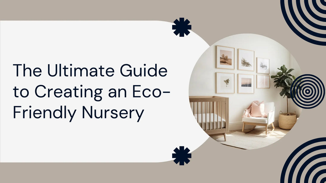 The Ultimate Guide to Creating an Eco-Friendly Nursery - HelloLoomi