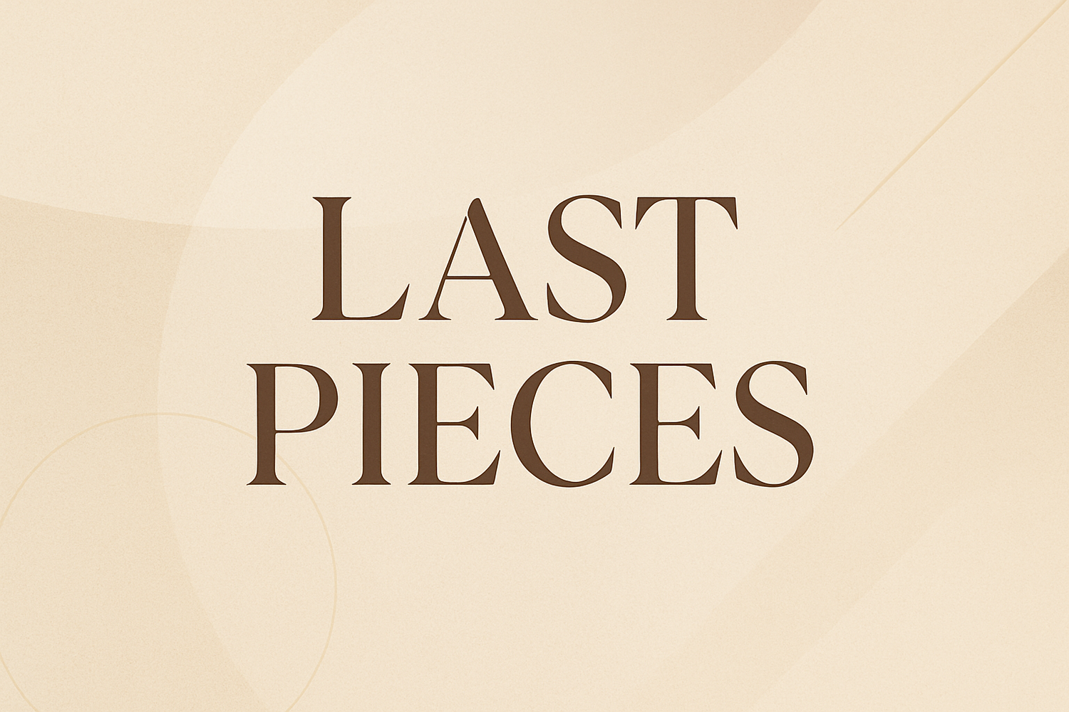 Last pieces